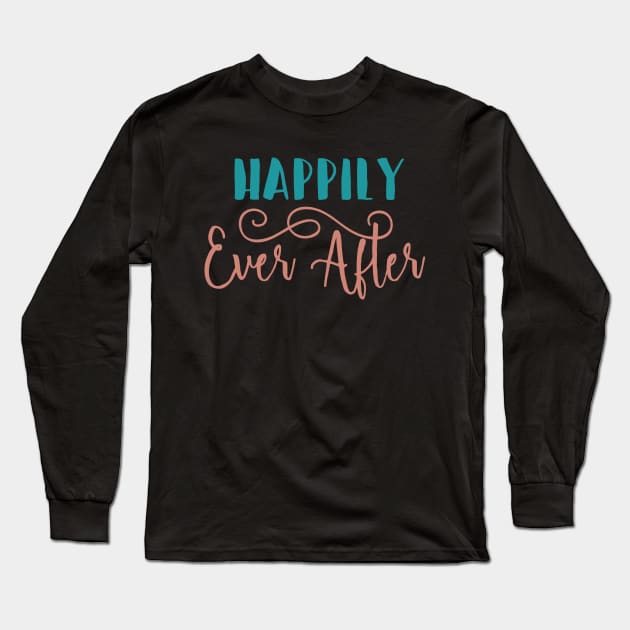 Happily Ever After Long Sleeve T-Shirt by TinPis